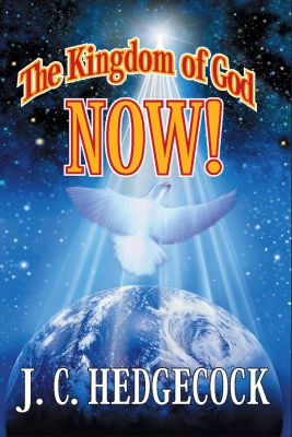 THE KINGDOM OF GOD NOW!
